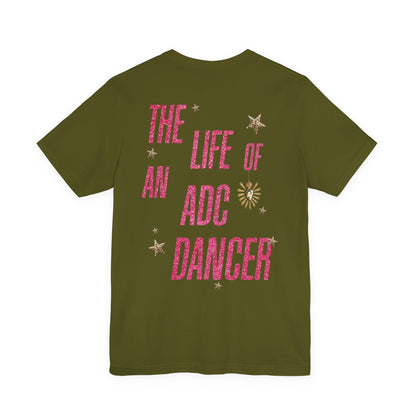 The Life of an ADC Dancer Tee