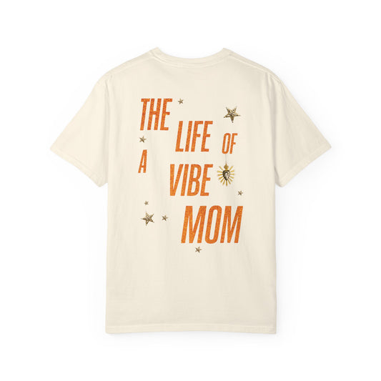 The Life of a Vibe Mom Tee
